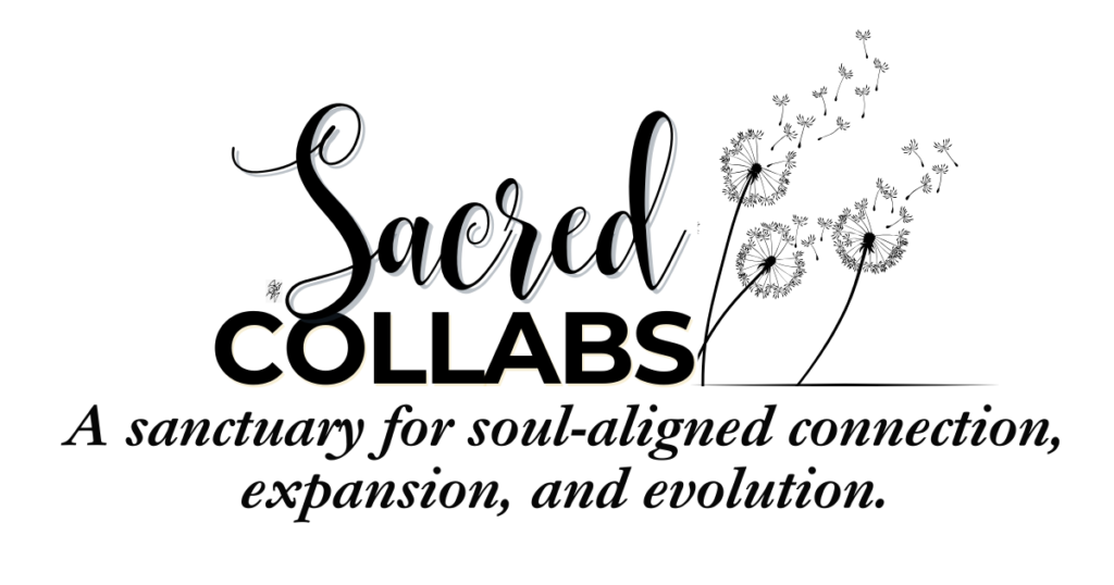 Sacred Collabs: A sanctuary for soul-aligned connection,
expansion, and evolution.